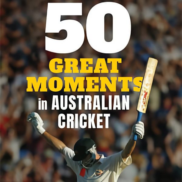 50 Great Moments in Australian Cricket (Autographed)