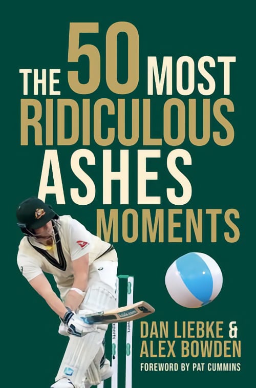 The 50 Most Ridiculous Ashes Moments (Autographed)